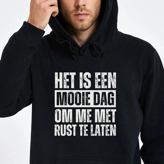 hoodie mannen grappige tekst, het is een mooie dag om me met rust te laten